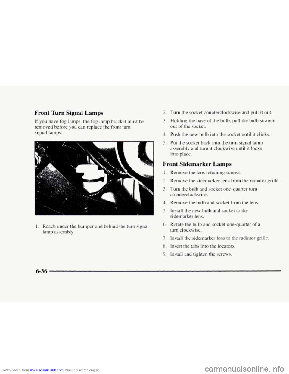 CHEVROLET BLAZER 1997 2.G Owners Manual Downloaded from www.Manualslib.com manuals search engine Front Turn Signal Lamps 
If you have fog lamps. the fog lamp bracket  must be 
removed  before 
you can  replace the  front turn 
signal lamps.