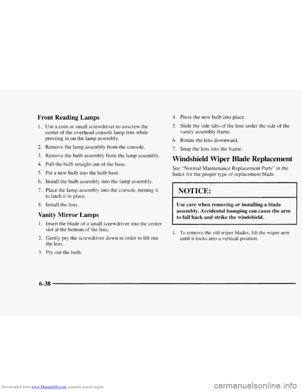 CHEVROLET BLAZER 1997 2.G Owners Manual Downloaded from www.Manualslib.com manuals search engine Front Reading Lamps 
1. Use a  coin  or  small  screwdriver to unscrew the 
center of the overhead  console lamp lens while 
pressing  in 
on t