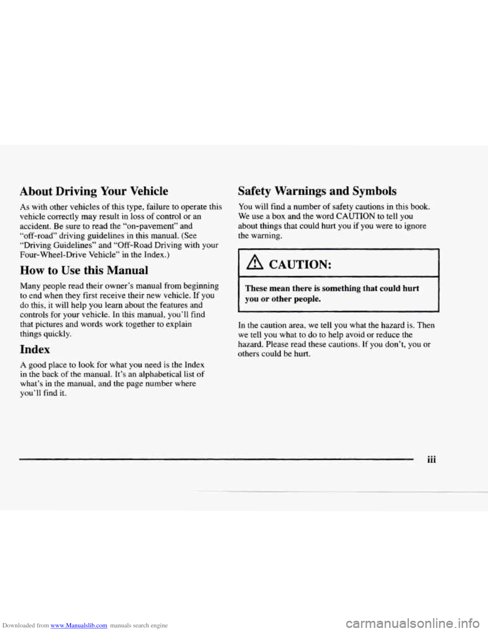 CHEVROLET BLAZER 1997 2.G Owners Manual Downloaded from www.Manualslib.com manuals search engine About Driving Your Vehicle
As with other vehicles of this type, failure to operate this
vehicle correctly may result in loss
of co CHEVROLET BLAZER 1997 2.G Owners Manual Downloaded from www.Manualslib.com manuals search engine About Driving Your Vehicle
As with other vehicles of this type, failure to operate this
vehicle correctly may result in loss
of co