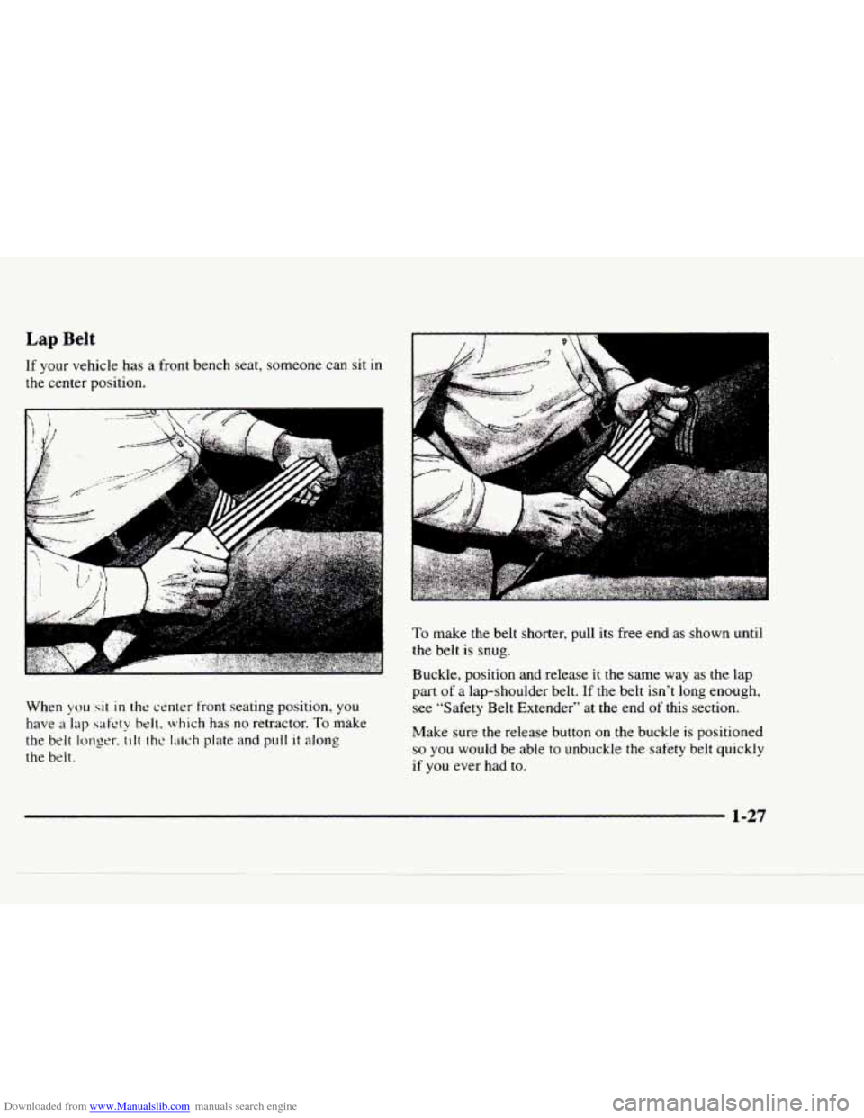 CHEVROLET BLAZER 1997 2.G Owners Manual Downloaded from www.Manualslib.com manuals search engine Lap Belt 
If your vehicle  has  a  front  bench seat, someone can sit in 
the center  position. 
When 
you sit in rhr center  front seating  po