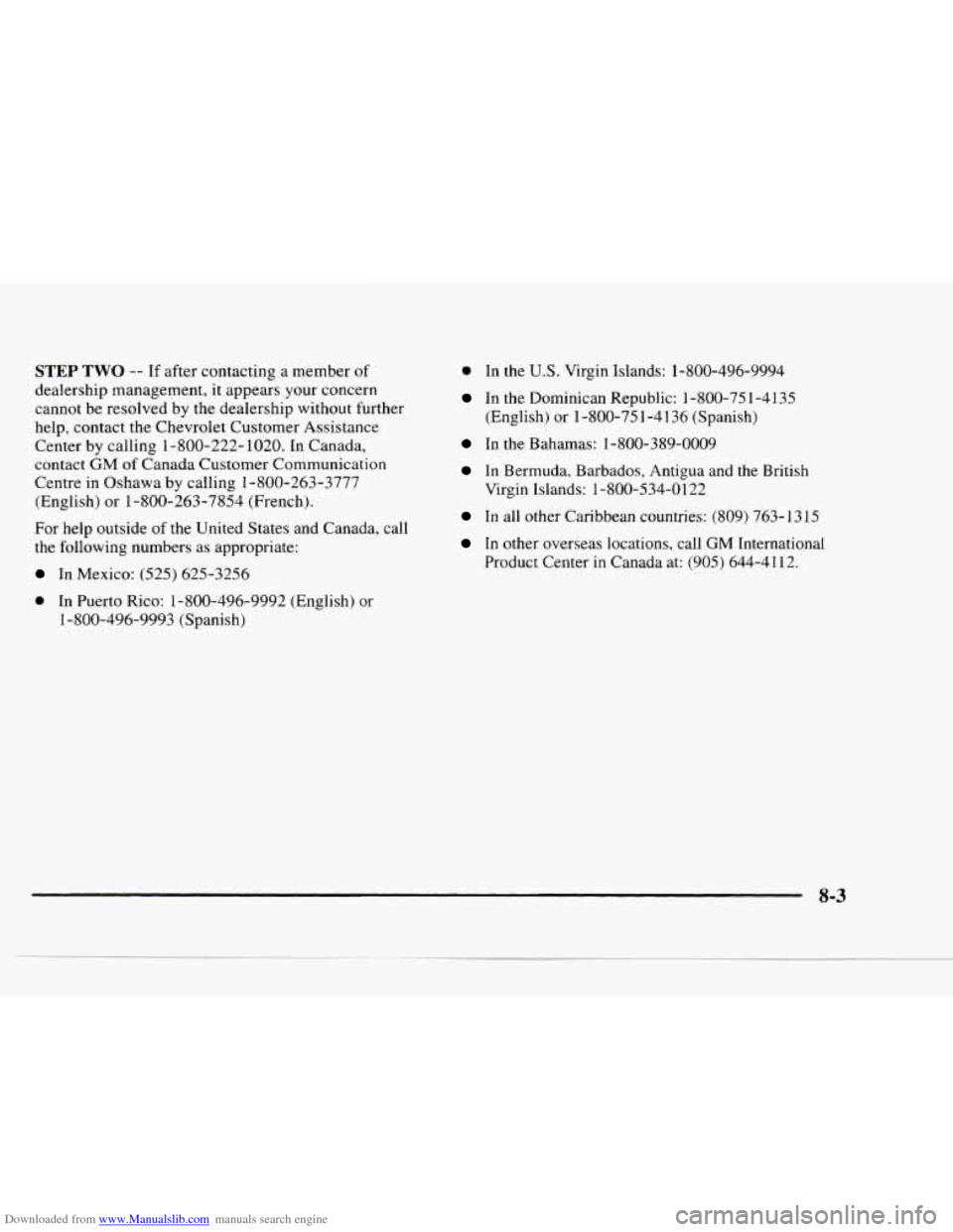CHEVROLET BLAZER 1997 2.G Owners Manual Downloaded from www.Manualslib.com manuals search engine STEP TWO -- If after contacting a member of
dealership management, it appears your concern
cannot be resolved by the dealership wit CHEVROLET BLAZER 1997 2.G Owners Manual Downloaded from www.Manualslib.com manuals search engine STEP TWO -- If after contacting a member of
dealership management, it appears your concern
cannot be resolved by the dealership wit