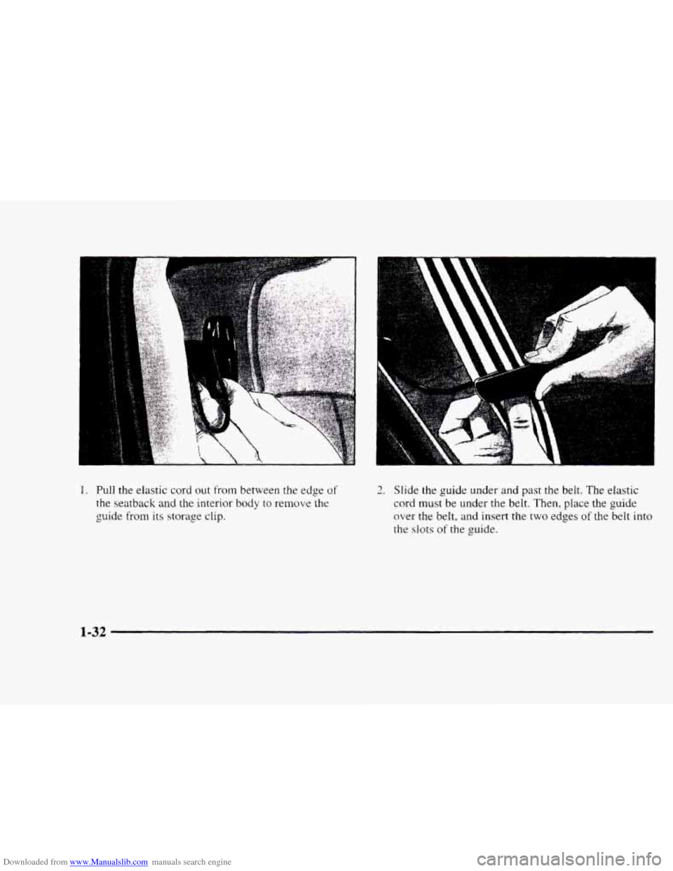 CHEVROLET BLAZER 1997 2.G Owners Manual Downloaded from www.Manualslib.com manuals search engine Pull the elastic  cord out from between  the edge of 
the seatback and the interior body to remove  the 
guide from its storage  clip. 
2. Slid