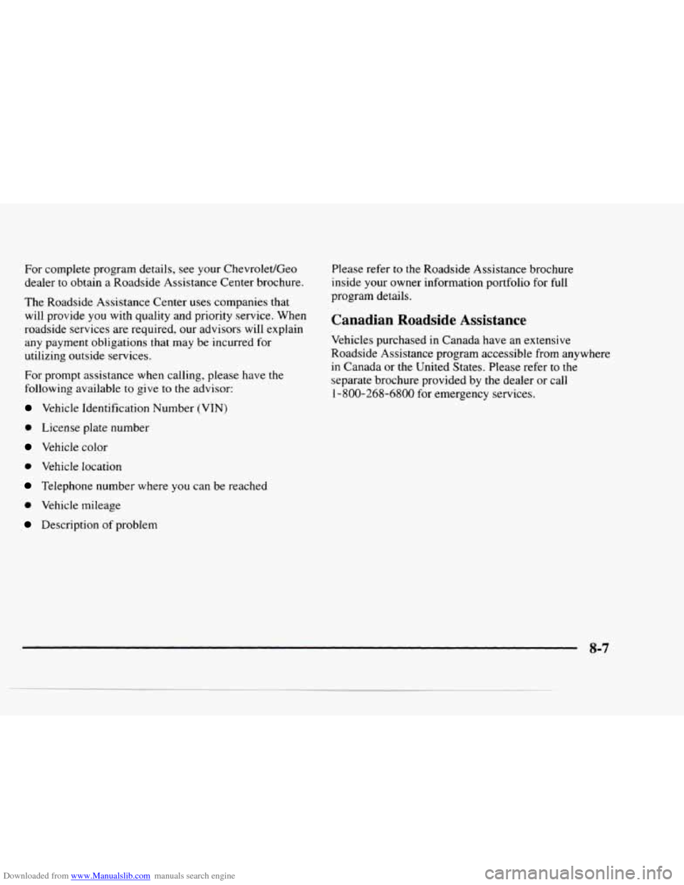 CHEVROLET BLAZER 1997 2.G Owners Manual Downloaded from www.Manualslib.com manuals search engine For complete program details, see your ChevroledGeo
dealer to obtain a Roadside Assistance Center brochure.
The Roadside Assista CHEVROLET BLAZER 1997 2.G Owners Manual Downloaded from www.Manualslib.com manuals search engine For complete program details, see your ChevroledGeo
dealer to obtain a Roadside Assistance Center brochure.
The Roadside Assista