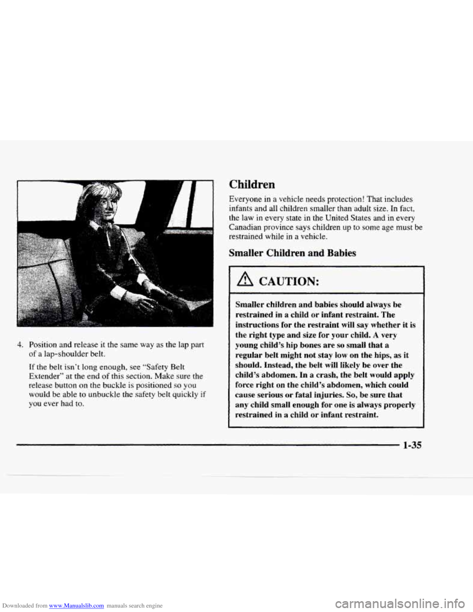 CHEVROLET BLAZER 1997 2.G Owners Manual Downloaded from www.Manualslib.com manuals search engine 4. Position  and  release  it  the  same way as the  lap  part 
of a lap-shoulder  belt. 
If the  belt  isn’t  long  enough,  see  “Safety 