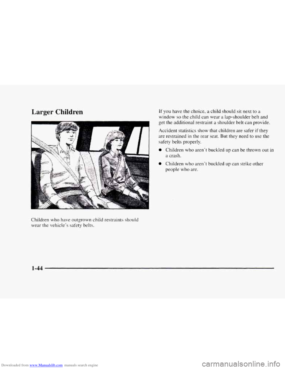 CHEVROLET BLAZER 1997 2.G Owners Manual Downloaded from www.Manualslib.com manuals search engine Larger Children 
Children who have outgrown  child  restraints should 
wear the vehicles  safety belts. 
If you have the choice,  a child shou