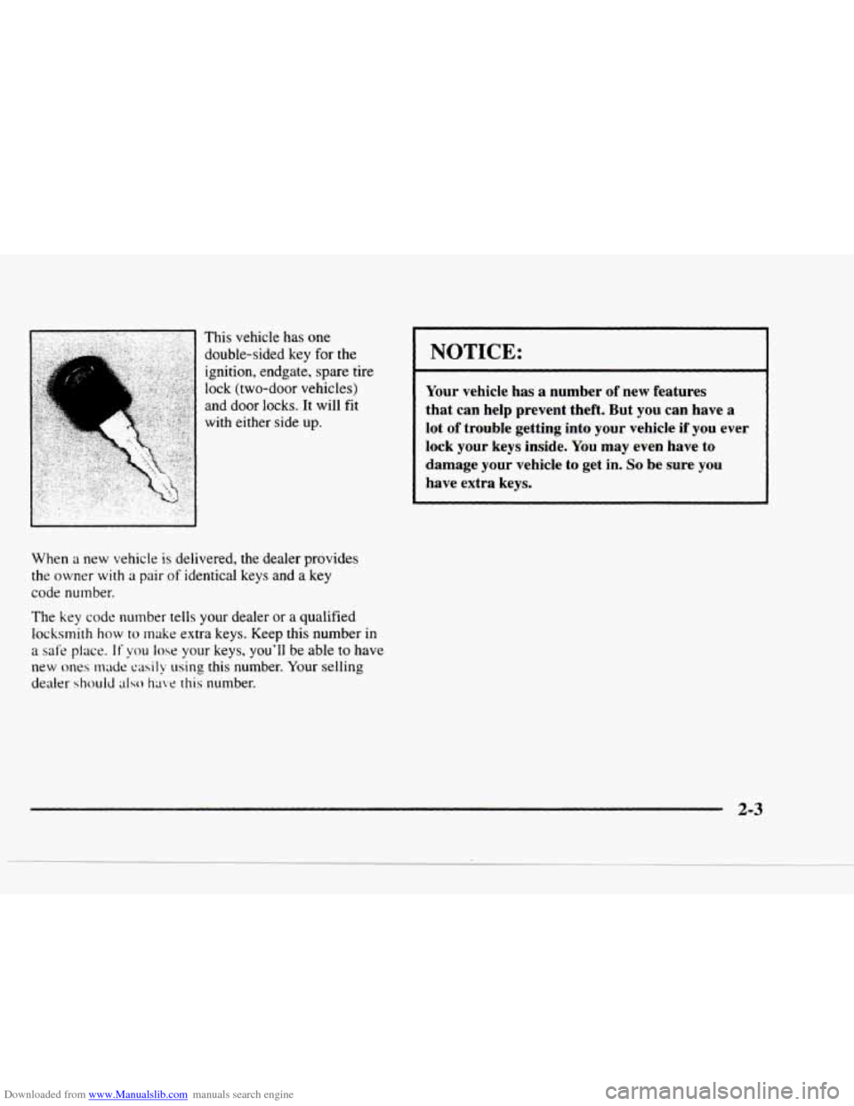 CHEVROLET BLAZER 1997 2.G Owners Manual Downloaded from www.Manualslib.com manuals search engine This  vehicle  has  one double-sided  key  for the 
ignition,  endgate,  spare  tire 
lock  (two-door  vehicles) 
and  door  locks. 
It will  f