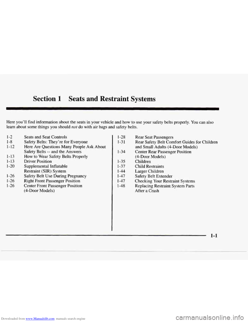 CHEVROLET BLAZER 1997 2.G Owners Manual Downloaded from www.Manualslib.com manuals search engine Section 1 Seats and Restraint Systems
Here you’ll find information about the seats in your vehicle\
and how to use your s CHEVROLET BLAZER 1997 2.G Owners Manual Downloaded from www.Manualslib.com manuals search engine Section 1 Seats and Restraint Systems
Here you’ll find information about the seats in your vehicle\
and how to use your s