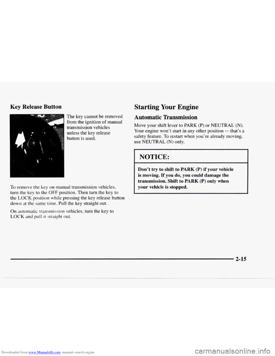 CHEVROLET BLAZER 1997 2.G Owners Manual Downloaded from www.Manualslib.com manuals search engine Key  Release Button 
ca The key  cannot  be  removed 
9.- 
from the ignition of manual 
transmission  vehicles 
unless  the  key  release 
butt