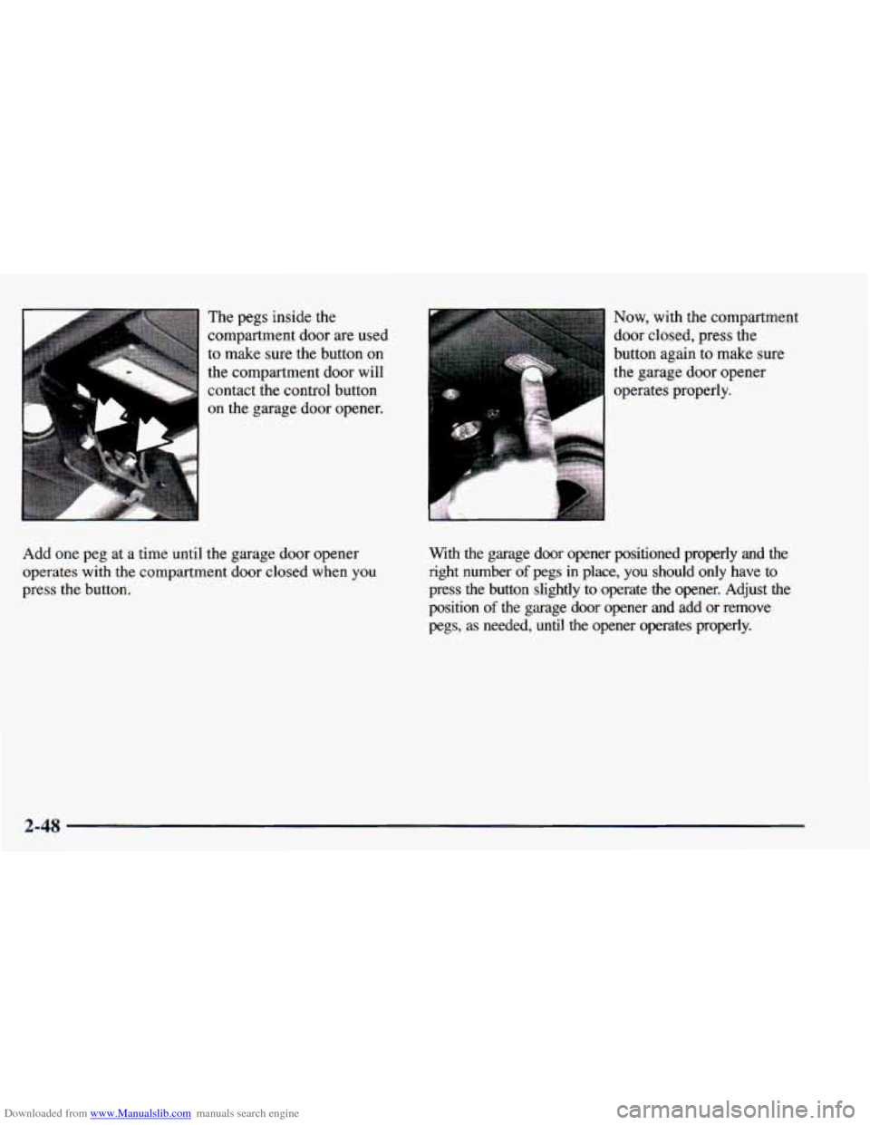 CHEVROLET BLAZER 1998 2.G Owners Manual Downloaded from www.Manualslib.com manuals search engine The pegs  inside  the 
compartment door  are  used 
to  make  sure  the button 
on 
the  compartment  door will 
contact  the control  button 
