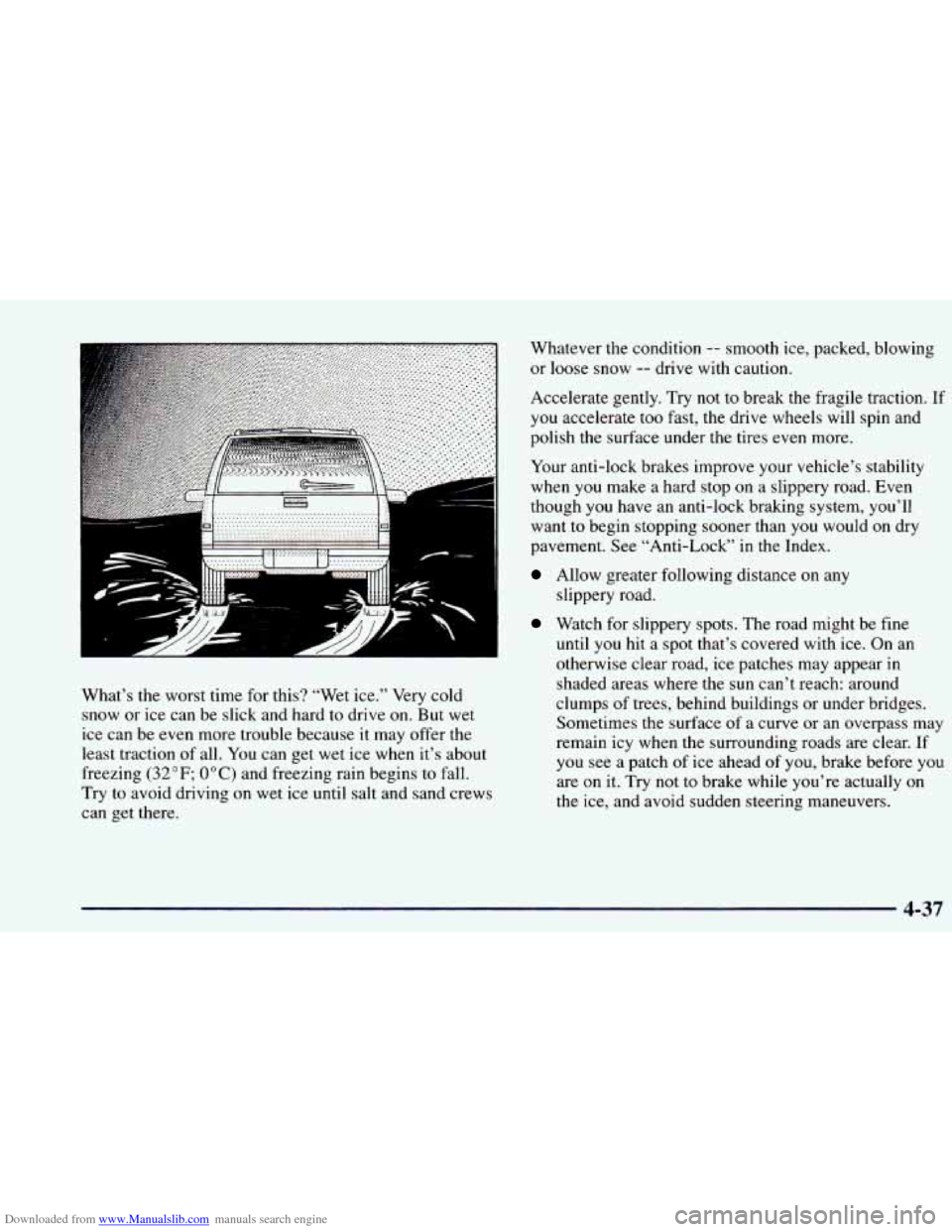 CHEVROLET BLAZER 1998 2.G Owners Manual Downloaded from www.Manualslib.com manuals search engine [: .......................................... m --===l 
What’s  the  worst  time for this? “Wet  ice.”  Very  cold 
snow  or ice  can  be