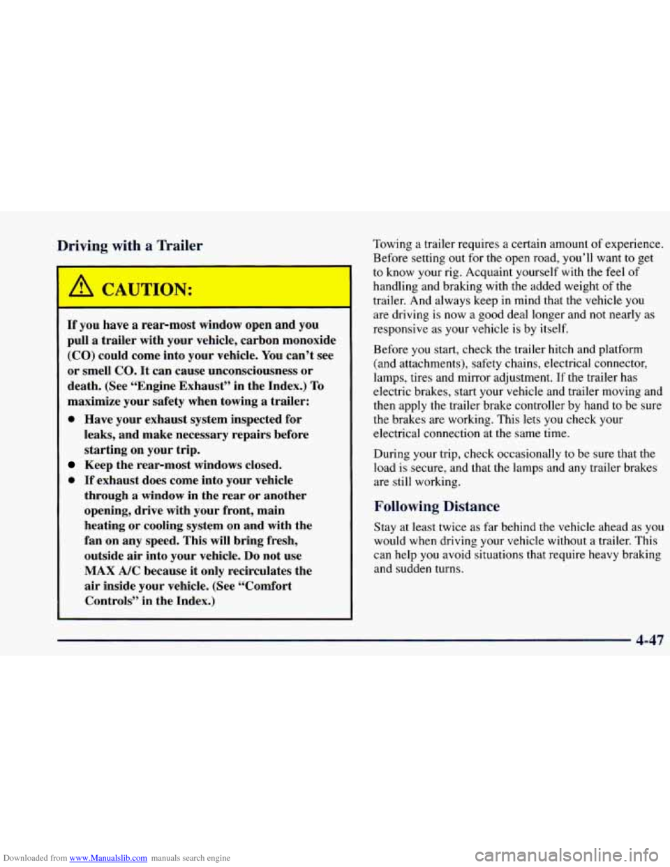 CHEVROLET BLAZER 1998 2.G Owners Manual Downloaded from www.Manualslib.com manuals search engine Driving  with a Trailer 
I 
A GA ‘TION: 
If you  have  a  rear-most  window open  and  you 
pull  a  trailer  with your  vehicle,  carbon  mo