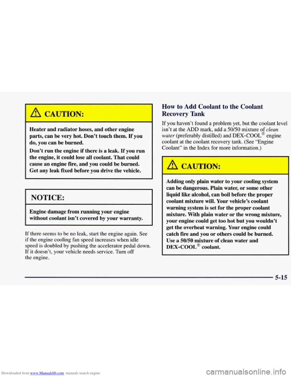 CHEVROLET BLAZER 1998 2.G Owners Manual Downloaded from www.Manualslib.com manuals search engine A CAUTION: 
Heater and radiator hoses, and other  engine 
parts,  can be  very  hot.  Don’t  touch them. 
If you 
do,  you  can be burned. 
D