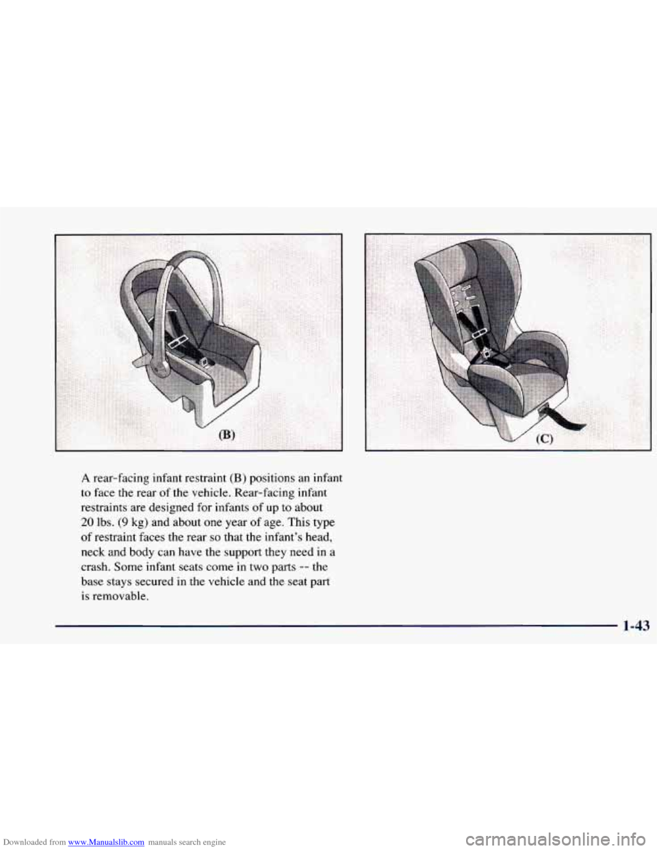 CHEVROLET BLAZER 1998 2.G Owners Manual Downloaded from www.Manualslib.com manuals search engine A rear-facing infant restraint (B) positions an infant 
to face  the rear  of the  vehicle.  Rear-facing  infant 
restraints  are designed  for