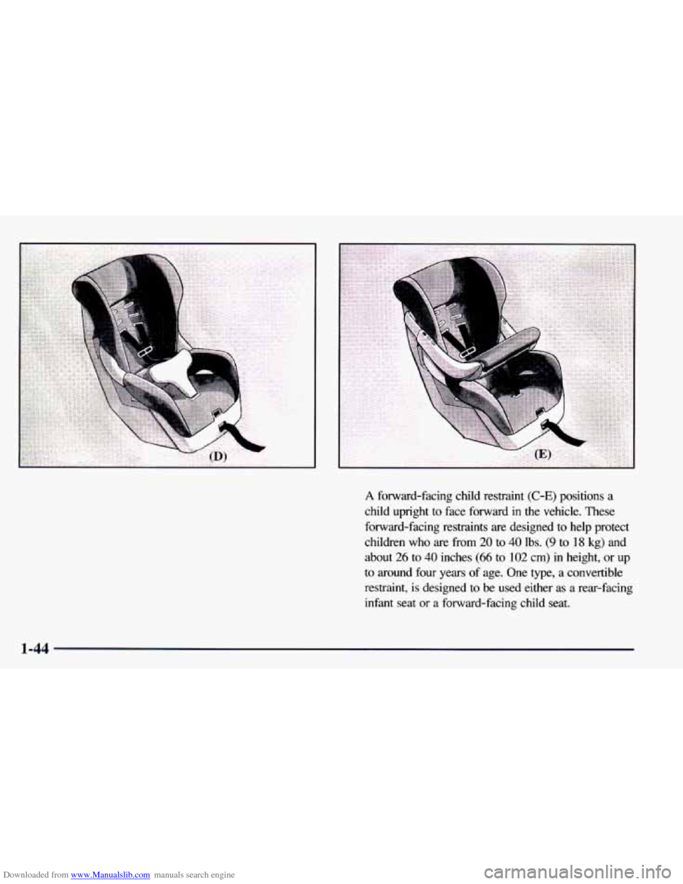 CHEVROLET BLAZER 1998 2.G Owners Manual Downloaded from www.Manualslib.com manuals search engine A forward-facing  child  restraint (C-E) positions  a 
child  upright  to  face  forward  in  the  vehicle.  These 
forward-facing  restraints 