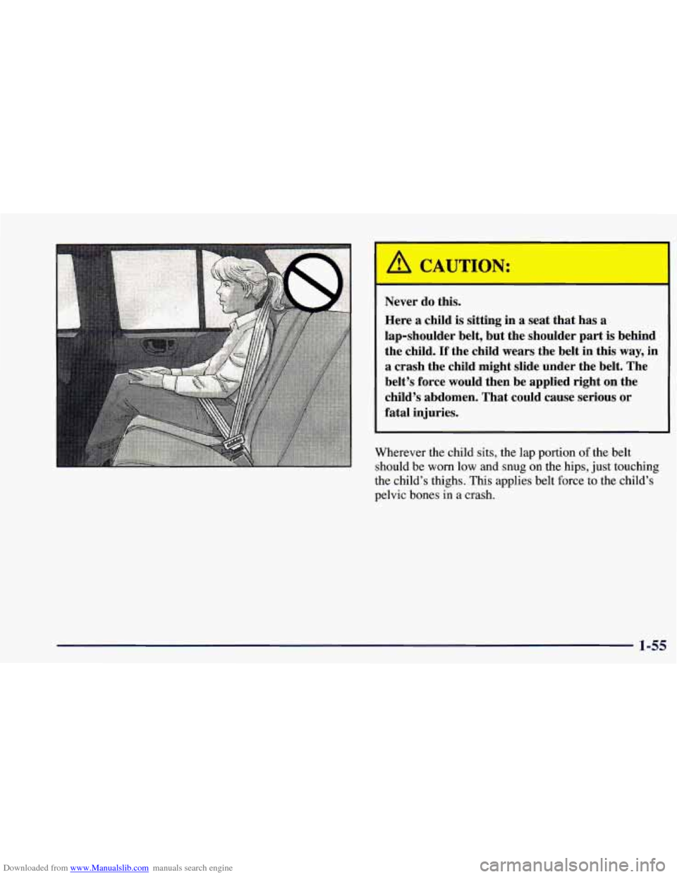 CHEVROLET BLAZER 1998 2.G Owners Manual Downloaded from www.Manualslib.com manuals search engine I A CAUTION: I 
Never do this. 
Here 
a child  is  sitting  in  a seat  that  has a 
lap-shoulder  belt, but the  shoulder  part is  behind 
th