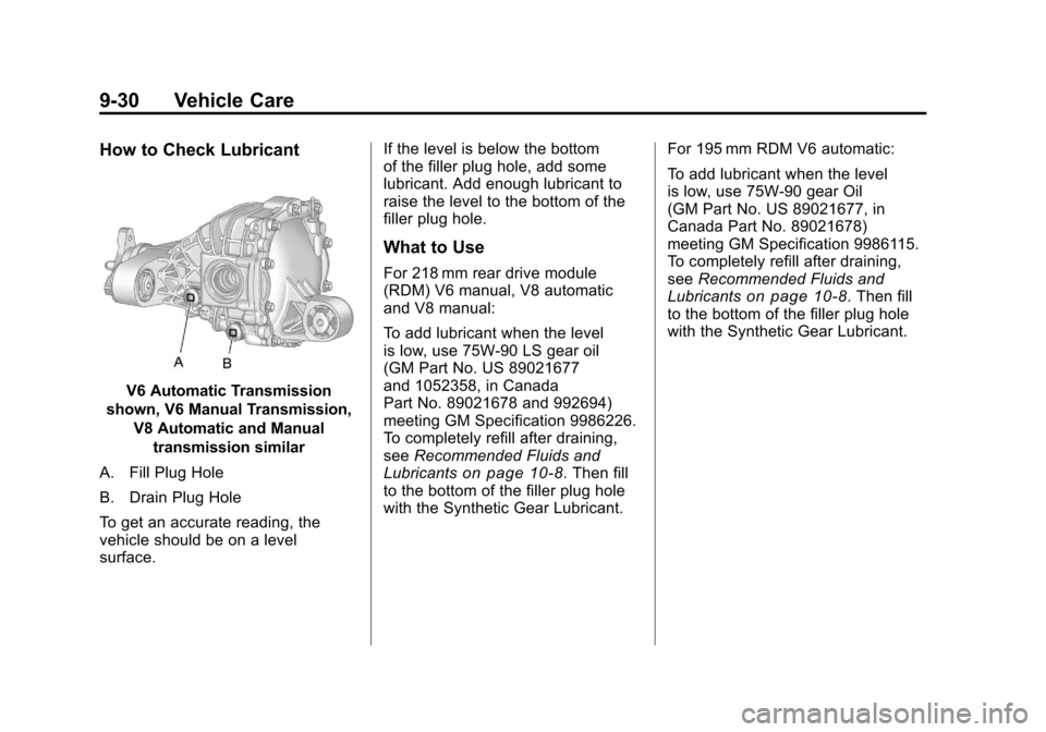CHEVROLET CAMARO 2010 5.G Owners Manual Black plate (30,1)Chevrolet Camaro Owner Manual - 2010
9-30 Vehicle Care
How to Check Lubricant
V6 Automatic Transmission
shown, V6 Manual Transmission, V8 Automatic and Manual
transmission similar
A.