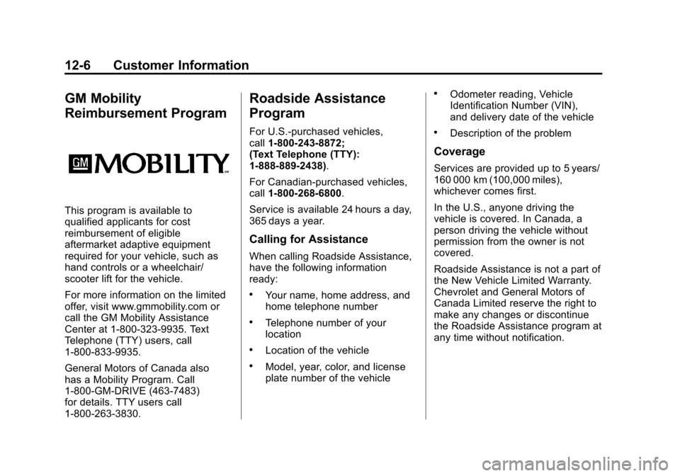 CHEVROLET CAMARO 2010 5.G Owners Manual Black plate (6,1)Chevrolet Camaro Owner Manual - 2010
12-6 Customer Information
GM Mobility
Reimbursement Program
This program is available to
qualified applicants for cost
reimbursement of eligible
a