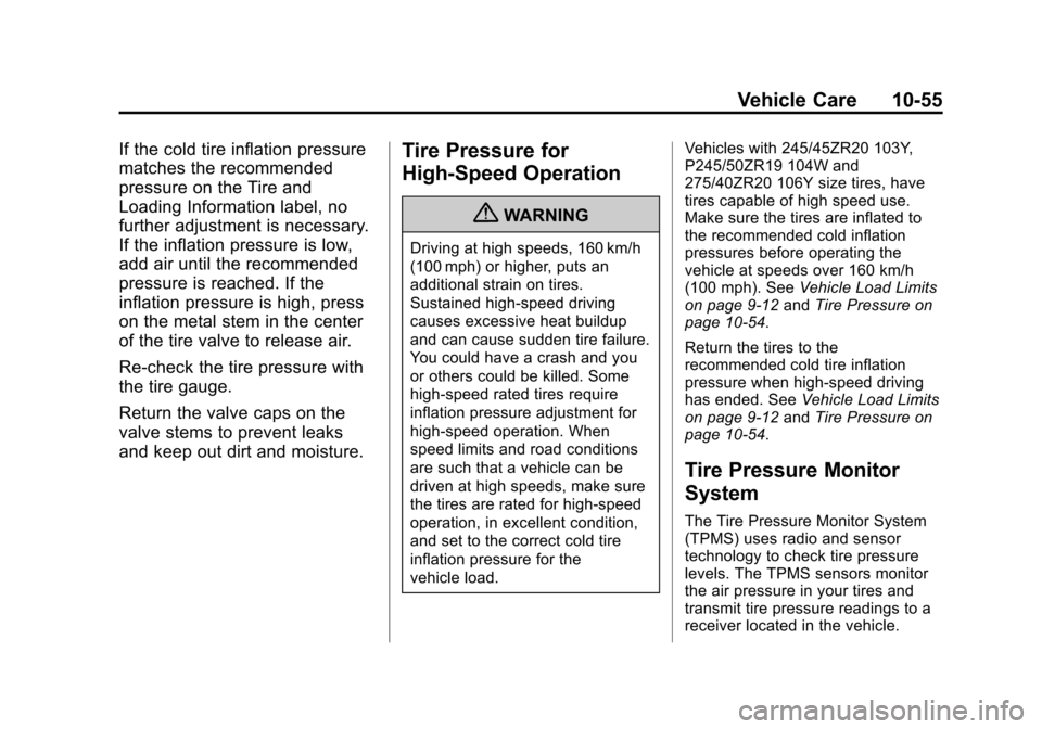 CHEVROLET CAMARO 2013 5.G Owners Manual Black plate (55,1)Chevrolet Camaro Owner Manual (Include Mex) - 2012
Vehicle Care 10-55
If the cold tire inflation pressure
matches the recommended
pressure on the Tire and
Loading Information label, 