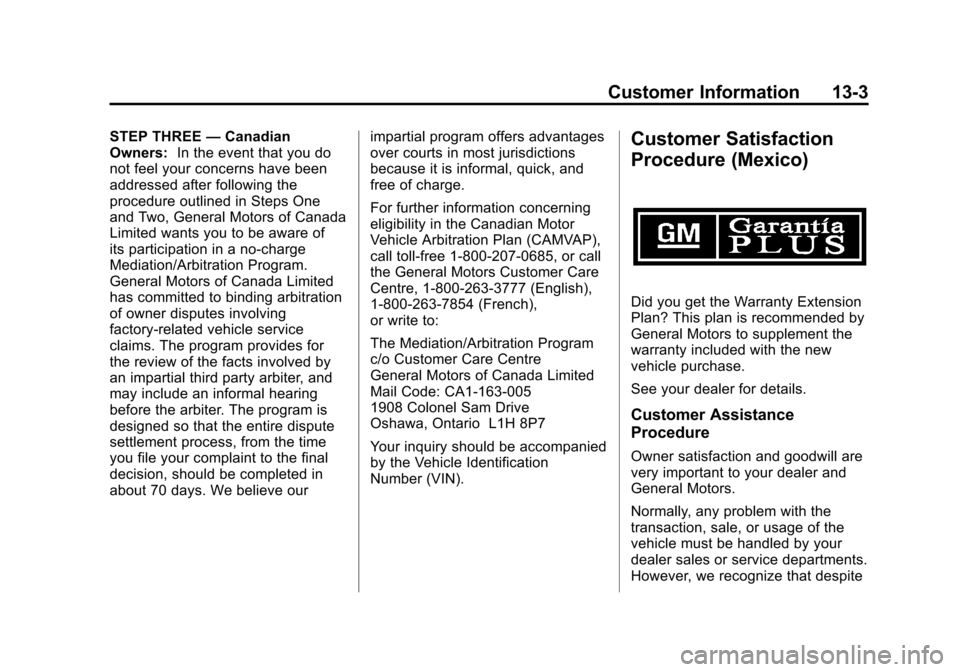 CHEVROLET CAMARO 2013 5.G Owners Manual Black plate (3,1)Chevrolet Camaro Owner Manual (Include Mex) - 2012
Customer Information 13-3
STEP THREE—Canadian
Owners: In the event that you do
not feel your concerns have been
addressed after fo