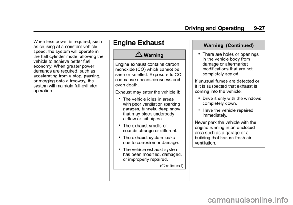 CHEVROLET CAMARO 2015 5.G Owners Manual Black plate (27,1)Chevrolet Camaro Owner Manual (GMNA-Localizing-U.S./Canada/Mexico-
7695163) - 2015 - crc - 9/4/14
Driving and Operating 9-27
When less power is required, such
as cruising at a consta