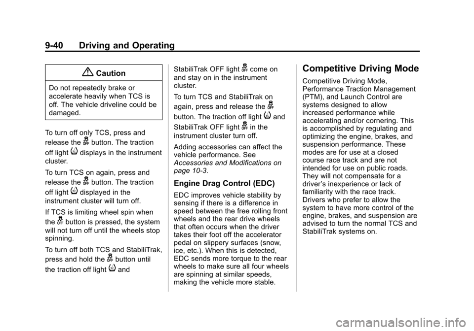 CHEVROLET CAMARO 2015 5.G Owners Manual Black plate (40,1)Chevrolet Camaro Owner Manual (GMNA-Localizing-U.S./Canada/Mexico-
7695163) - 2015 - crc - 9/4/14
9-40 Driving and Operating
{Caution
Do not repeatedly brake or
accelerate heavily wh