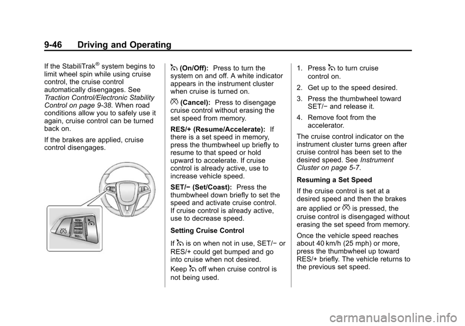 CHEVROLET CAMARO 2015 5.G Owners Manual Black plate (46,1)Chevrolet Camaro Owner Manual (GMNA-Localizing-U.S./Canada/Mexico-
7695163) - 2015 - crc - 9/4/14
9-46 Driving and Operating
If the StabiliTrak®system begins to
limit wheel spin whi