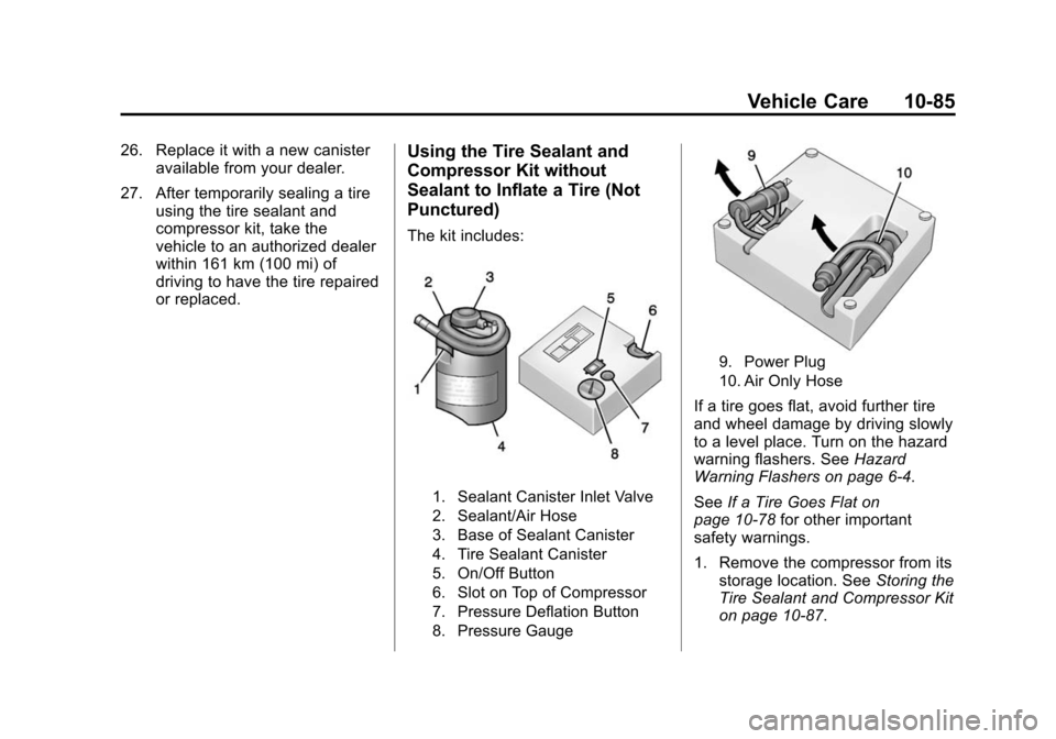 CHEVROLET CAMARO 2015 5.G Owners Manual Black plate (85,1)Chevrolet Camaro Owner Manual (GMNA-Localizing-U.S./Canada/Mexico-
7695163) - 2015 - crc - 9/4/14
Vehicle Care 10-85
26. Replace it with a new canisteravailable from your dealer.
27.