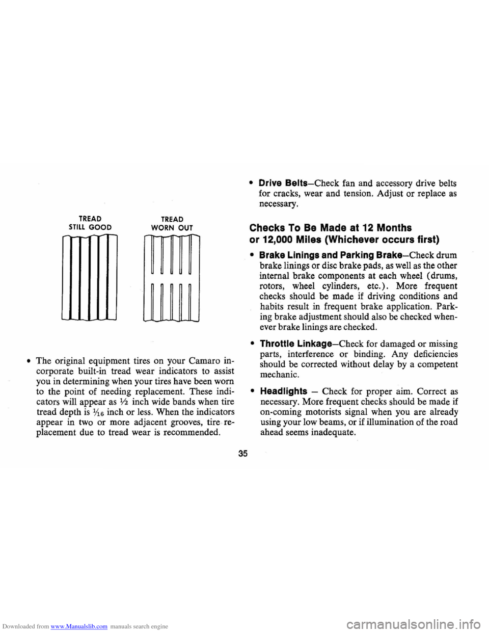 CHEVROLET CAMARO 1971 2.G Owners Manual Downloaded from www.Manualslib.com manuals search engine TREAD STILL GOOD
-
TREAD
WORN OUT
• The original equipment tires on your Camaro in
corporate built-in tread wear indicators to ass CHEVROLET CAMARO 1971 2.G Owners Manual Downloaded from www.Manualslib.com manuals search engine TREAD STILL GOOD
-
TREAD
WORN OUT
• The original equipment tires on your Camaro in
corporate built-in tread wear indicators to ass