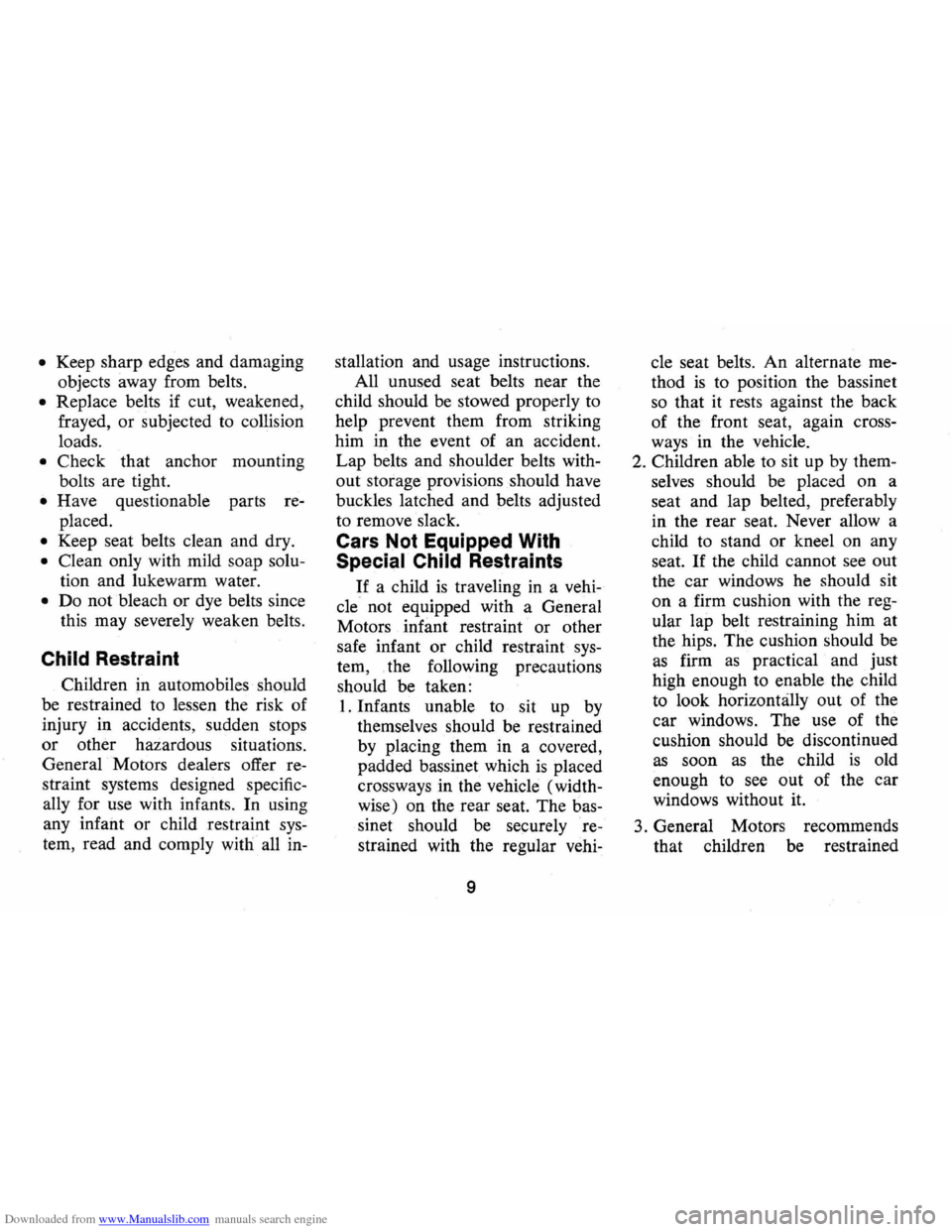 CHEVROLET CAMARO 1973 2.G Owners Manual Downloaded from www.Manualslib.com manuals search engine • Keep sharp edges and damaging
objects away from belts.
• Replace belts if cut, weakened,
frayed, or subjected to collision
load CHEVROLET CAMARO 1973 2.G Owners Manual Downloaded from www.Manualslib.com manuals search engine • Keep sharp edges and damaging
objects away from belts.
• Replace belts if cut, weakened,
frayed, or subjected to collision
load