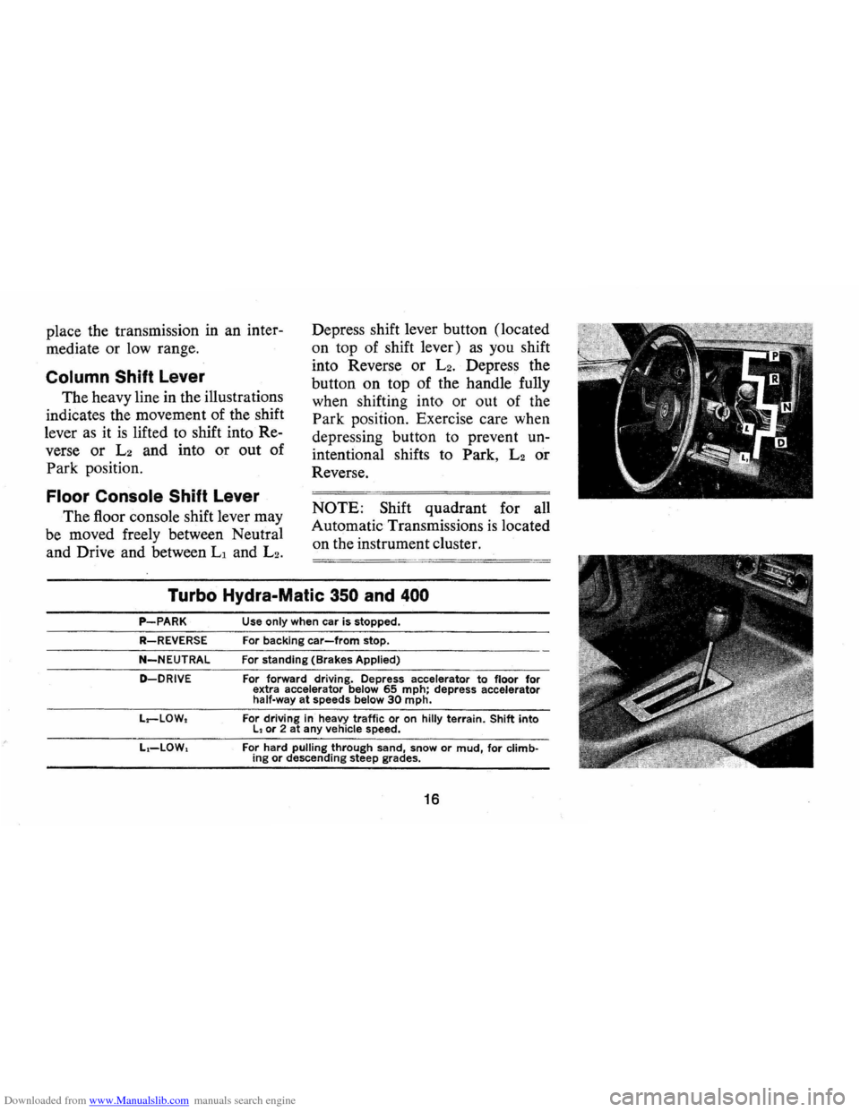 CHEVROLET CAMARO 1973 2.G Owners Manual Downloaded from www.Manualslib.com manuals search engine place the transmission  in an inter­
mediate  or low  range. 
Column  Shift Lever 
The heavy  line in the illustrations 
indicates  the moveme