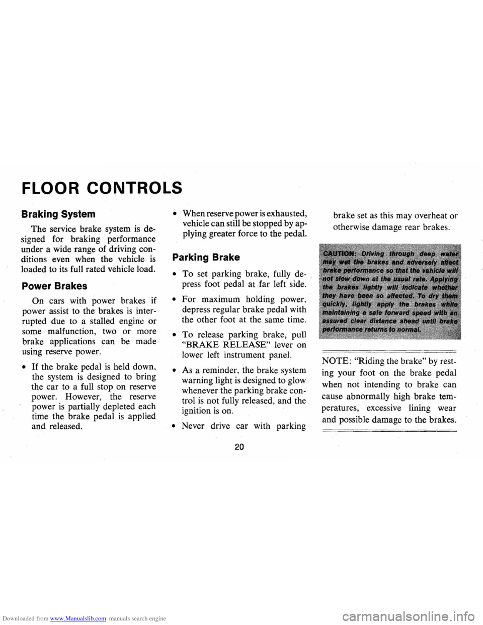 CHEVROLET CAMARO 1973 2.G Owners Manual Downloaded from www.Manualslib.com manuals search engine FLOOR CONTROLS 
Braking System 
The service brake system is de­
signed  for braking  performance 
under  a wide  range  of driving  con­
diti