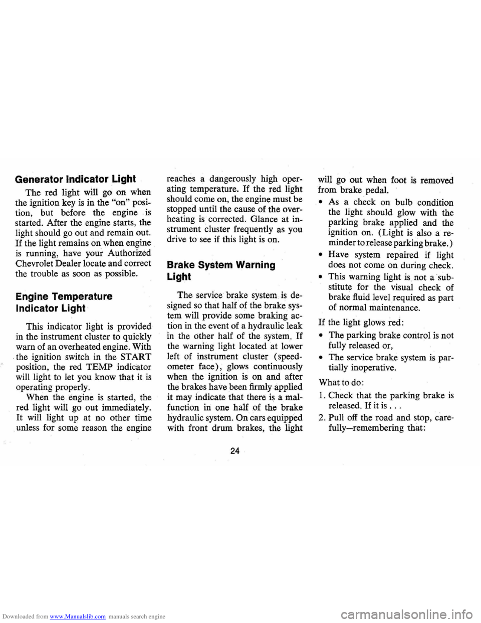 CHEVROLET CAMARO 1973 2.G Owners Manual Downloaded from www.Manualslib.com manuals search engine Generator Indicator Light 
The red light  will go on when 
the  ignition  key 
is in the "on" posi­
tion,  but before  the engine 
is 
started