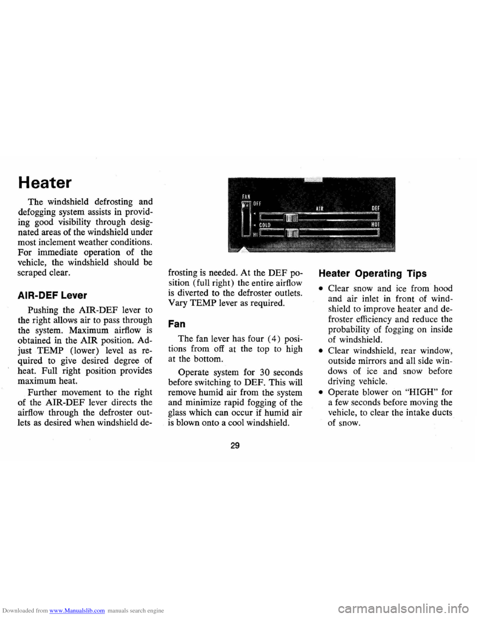 CHEVROLET CAMARO 1973 2.G Owners Manual Downloaded from www.Manualslib.com manuals search engine Heater 
The windshield  defrosting and 
defogging  system assists in provid­
ing  good  visibility  through desig­
nated  areas of the  winds