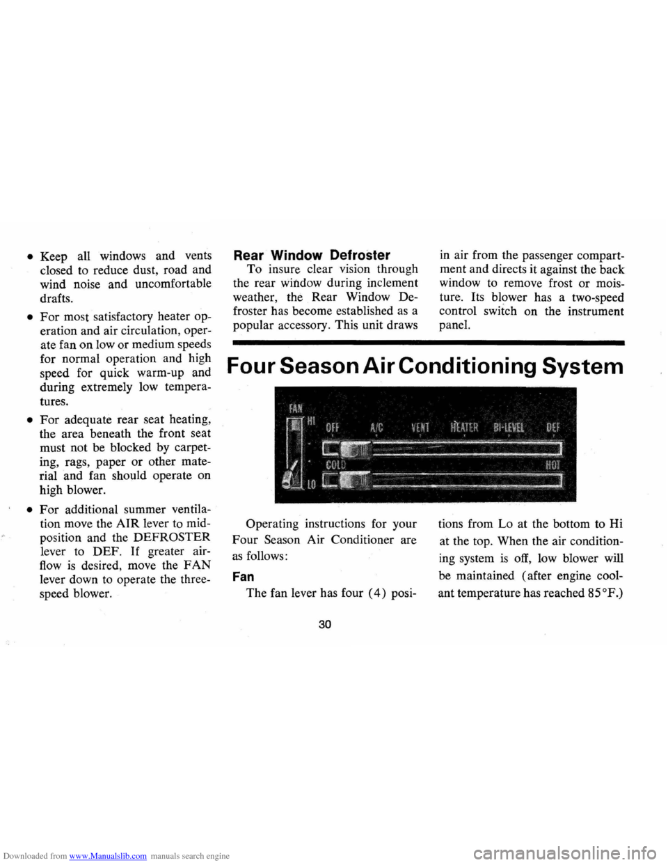 CHEVROLET CAMARO 1973 2.G Owners Manual Downloaded from www.Manualslib.com manuals search engine • Keep all windows  and vents 
closed  to reduce  dust, road and 
wind  noise  and uncomfortable 
drafts. 
• For most  satisfactory  heater
