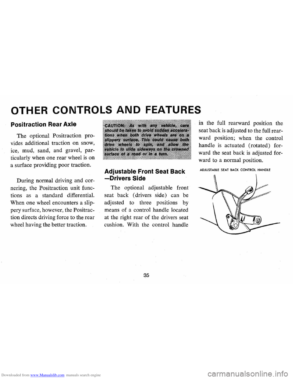 CHEVROLET CAMARO 1973 2.G Owners Manual Downloaded from www.Manualslib.com manuals search engine OTHER CONTROLS AND FEATURES
Positraction Rear Axle
The optional Positraction pro
vides additional traction on snow,
ice, mud, sand, CHEVROLET CAMARO 1973 2.G Owners Manual Downloaded from www.Manualslib.com manuals search engine OTHER CONTROLS AND FEATURES
Positraction Rear Axle
The optional Positraction pro
vides additional traction on snow,
ice, mud, sand,
