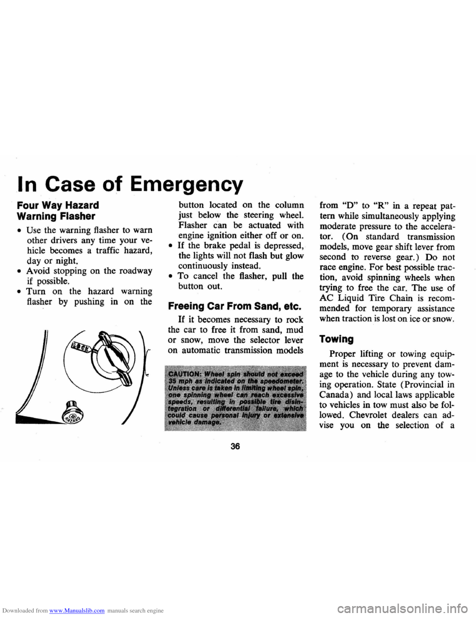 CHEVROLET CAMARO 1973 2.G Owners Manual Downloaded from www.Manualslib.com manuals search engine .1 n  Case  of Emergency 
Four  Way Hazard 
Warning  Flasher 
• Use the  warning  flasher to warn 
other  drivers  any time  your 
ve· 
hicl