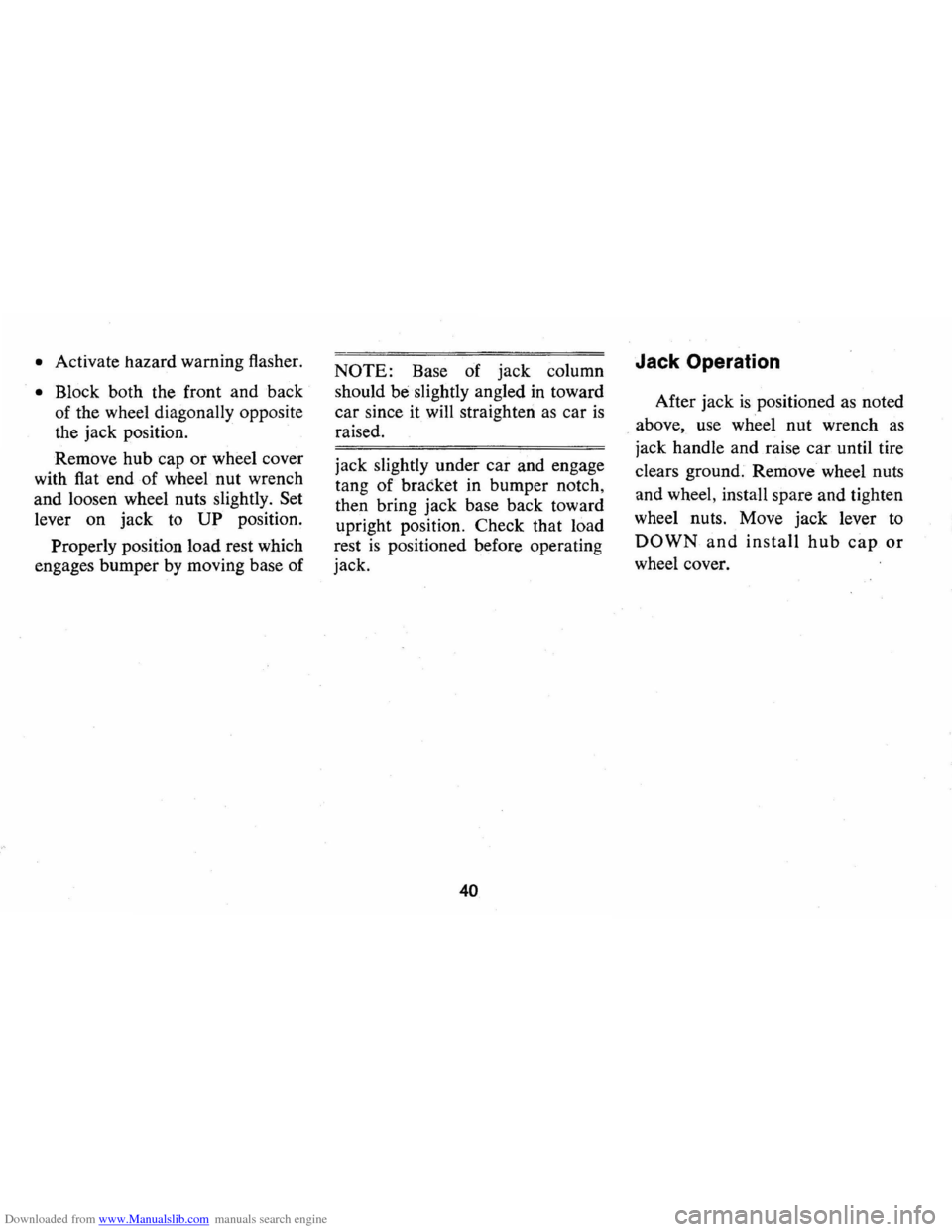 CHEVROLET CAMARO 1973 2.G Owners Manual Downloaded from www.Manualslib.com manuals search engine • Activate hazard warning  flasher. 
• Block both the front  and back 
of  the  wheel  diagonally  opposite 
the  jack  position. 
Remove 
