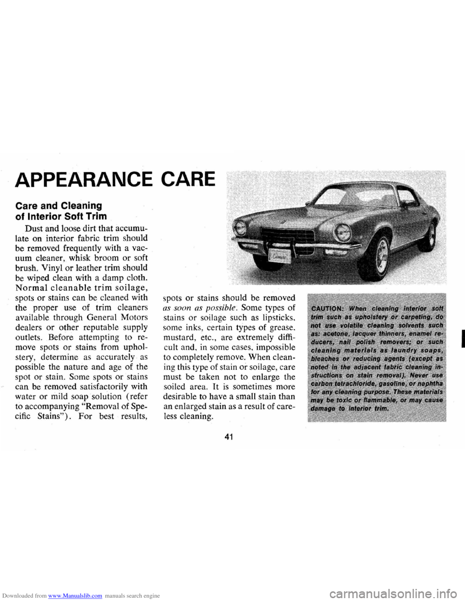 CHEVROLET CAMARO 1973 2.G Owners Manual Downloaded from www.Manualslib.com manuals search engine APPEARANCE CARE 
Care and Cleaning 
of  Interior 
Soft Trim 
Dust  and loose  dirt that  accumu­
late  on interior  fabric trim should 
be  re