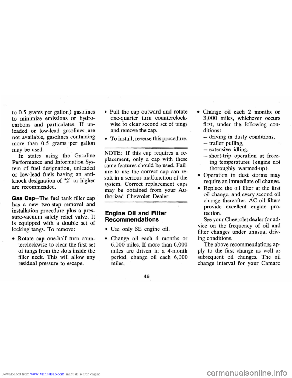CHEVROLET CAMARO 1973 2.G Owners Manual Downloaded from www.Manualslib.com manuals search engine to 0.5 grams per gallon) gasolines
to minimize emissions
or hydro
carbons and particulates.
If un
leaded or low-lead gasolines ar CHEVROLET CAMARO 1973 2.G Owners Manual Downloaded from www.Manualslib.com manuals search engine to 0.5 grams per gallon) gasolines
to minimize emissions
or hydro
carbons and particulates.
If un
leaded or low-lead gasolines ar