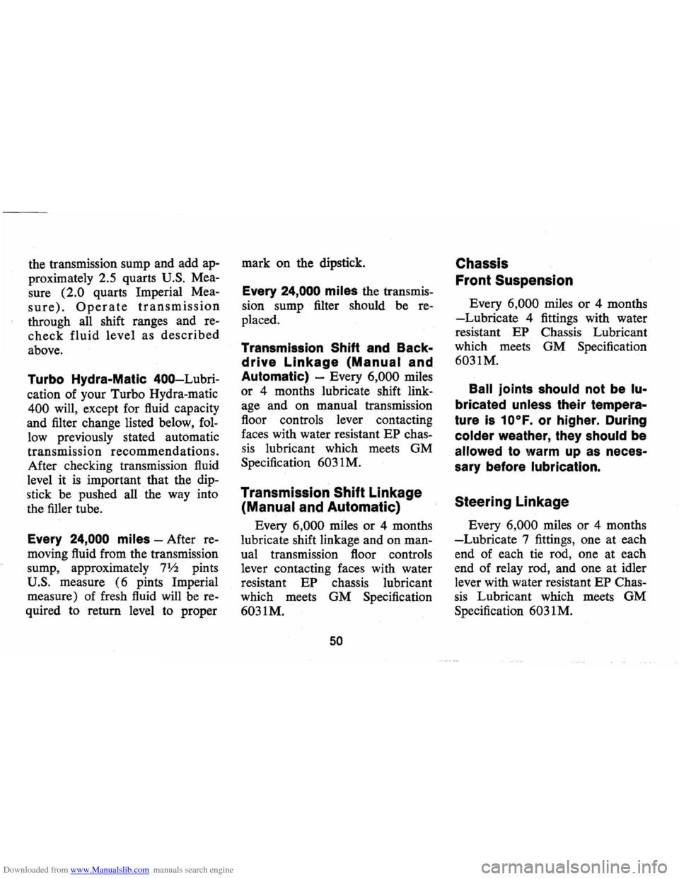 CHEVROLET CAMARO 1973 2.G Owners Manual Downloaded from www.Manualslib.com manuals search engine the transmission  sump and add  ap­
proximately  2.5 quarts  U.S. Mea­
sure 
(2.0 quarts  Imperial  Mea­
sure). Operate transmission 
throug