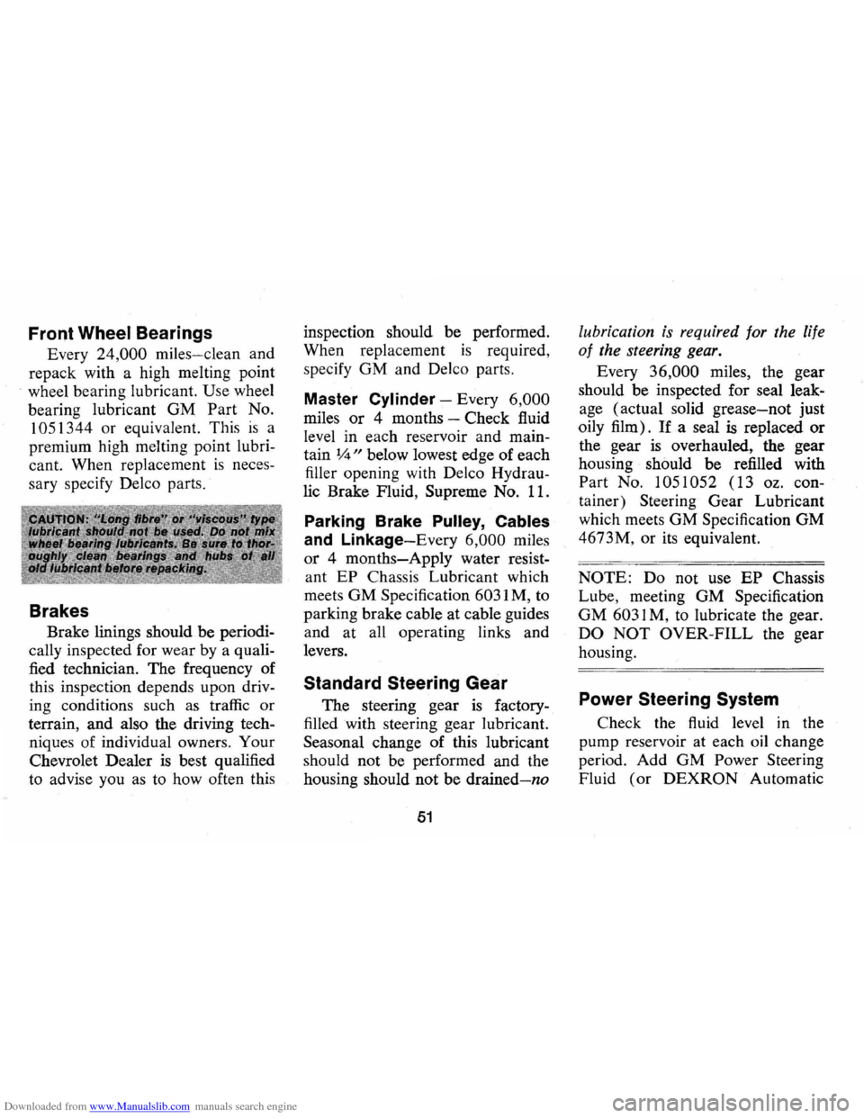 CHEVROLET CAMARO 1973 2.G Owners Manual Downloaded from www.Manualslib.com manuals search engine Front Wheel Bearings 
Every 24,000 miles-clean  and 
repack  with a high  melting  point 
wheel  bearing  lubricant. 
Use wheel 
bearing  lubri