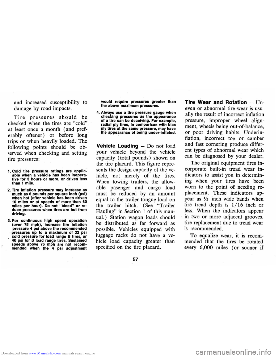 CHEVROLET CAMARO 1973 2.G Owners Manual Downloaded from www.Manualslib.com manuals search engine and increased  susceptibility  to 
damage  by road  impacts. 
Tire pressures should be 
checked  when the tires  are 
"cold" 
at least  once  a
