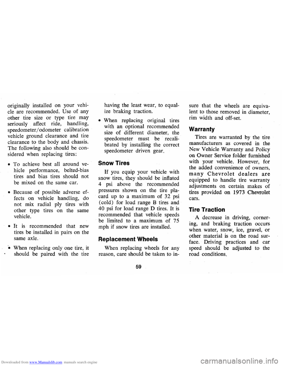 CHEVROLET CAMARO 1973 2.G Owners Manual Downloaded from www.Manualslib.com manuals search engine originally installed on your  vehi­
cle  are  recommended. 
Use of any 
other  tire size  or type  tire may 
seriously  affect ride, handling 