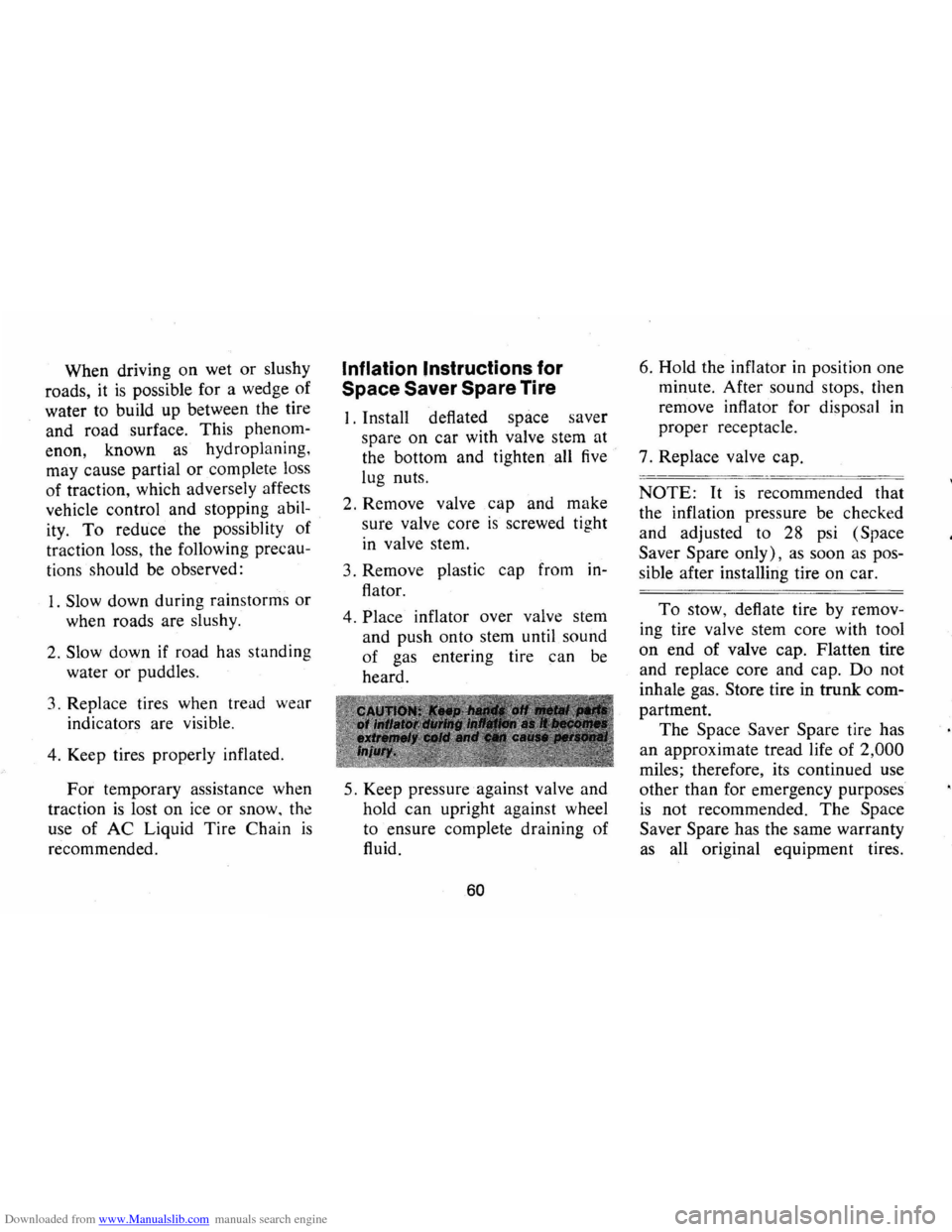 CHEVROLET CAMARO 1973 2.G Owners Manual Downloaded from www.Manualslib.com manuals search engine When driving on wet or slushy 
roads,  it 
is possible  for a wedge  of 
water  to build  up between  the tire 
and  road  surface.  This pheno