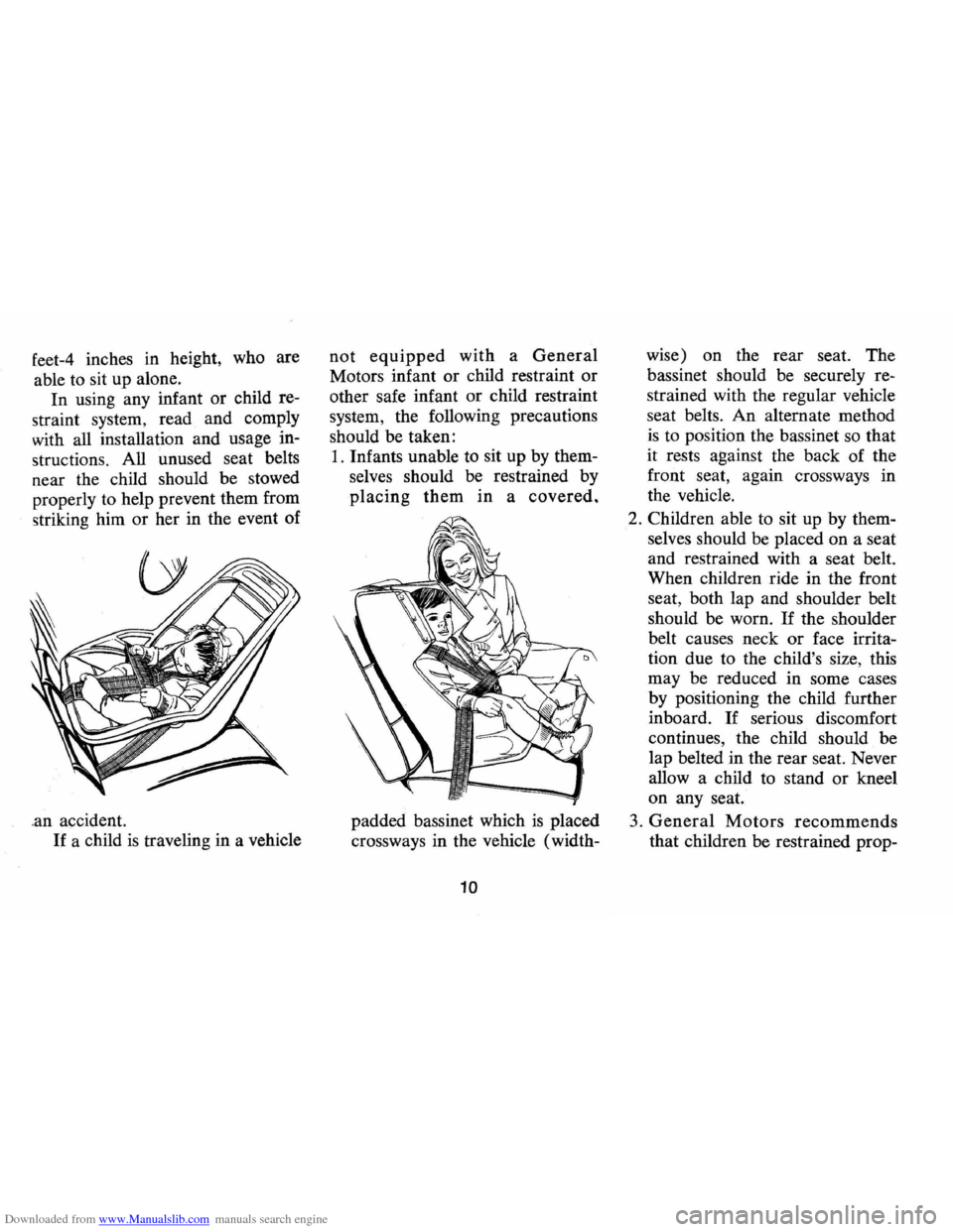 CHEVROLET CAMARO 1974 2.G Owners Manual Downloaded from www.Manualslib.com manuals search engine feet-4 inches in height, who are
able to sit up alone.
In using any infant or child re
straint system, read and comply
with all CHEVROLET CAMARO 1974 2.G Owners Manual Downloaded from www.Manualslib.com manuals search engine feet-4 inches in height, who are
able to sit up alone.
In using any infant or child re
straint system, read and comply
with all