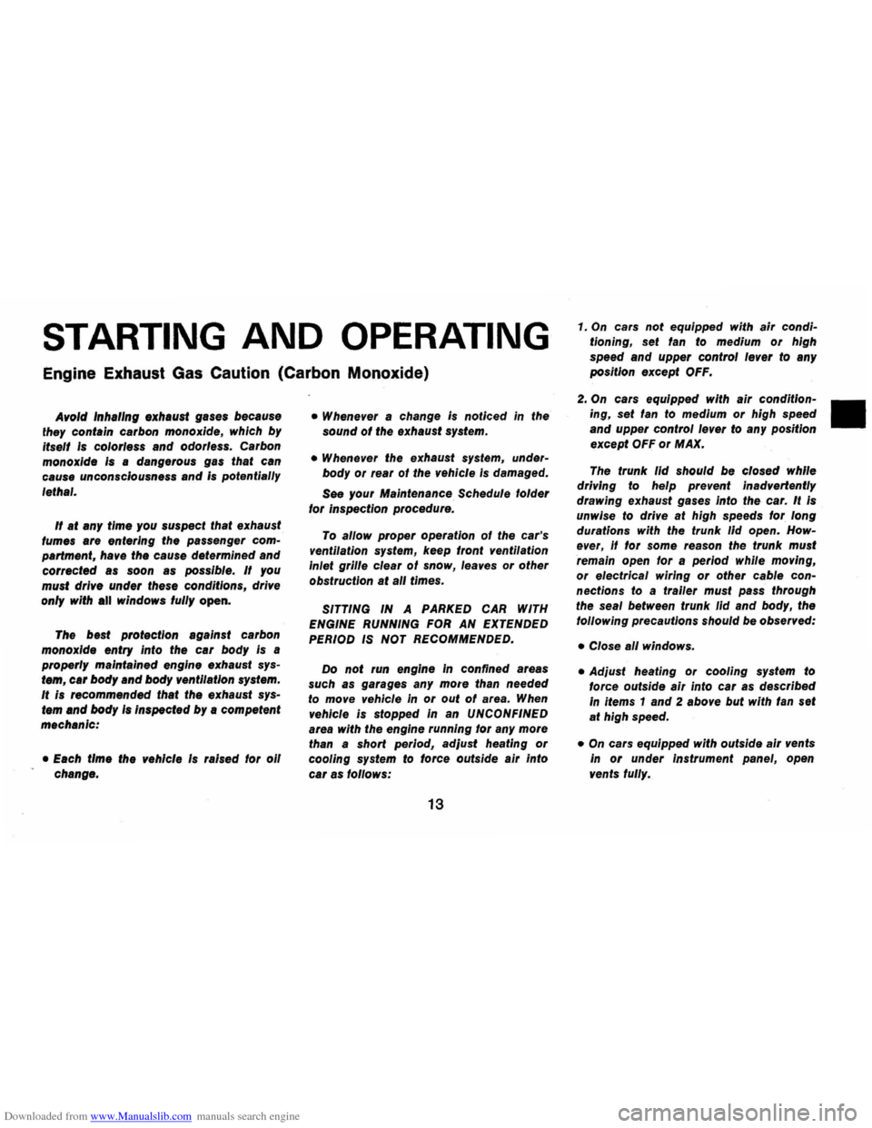 CHEVROLET CAMARO 1974 2.G Owners Manual Downloaded from www.Manualslib.com manuals search engine STARTING AND OPERATING
Engine Exhaust Gas Caution (Carbon Monoxide)
AvoId Inhaling exhaust gases because
they contain carbon monoxide, CHEVROLET CAMARO 1974 2.G Owners Manual Downloaded from www.Manualslib.com manuals search engine STARTING AND OPERATING
Engine Exhaust Gas Caution (Carbon Monoxide)
AvoId Inhaling exhaust gases because
they contain carbon monoxide,
