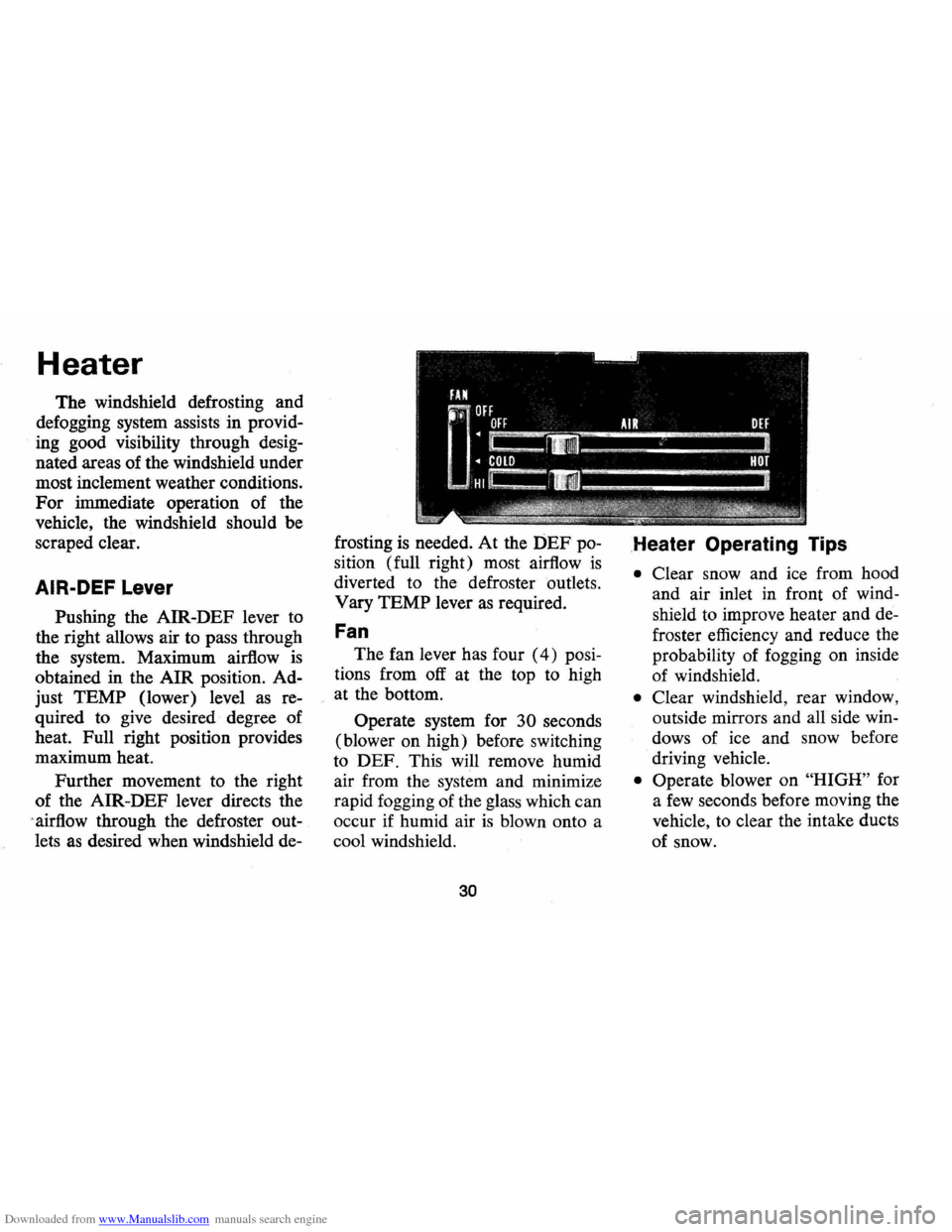 CHEVROLET CAMARO 1974 2.G Owners Manual Downloaded from www.Manualslib.com manuals search engine Heater
The windshield defrosting and
defogging system assists in provid
ing good visibility through desig
nated areas of the windsh CHEVROLET CAMARO 1974 2.G Owners Manual Downloaded from www.Manualslib.com manuals search engine Heater
The windshield defrosting and
defogging system assists in provid
ing good visibility through desig
nated areas of the windsh