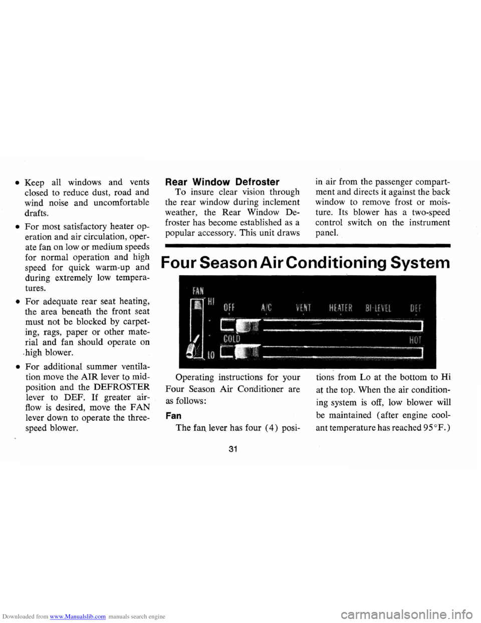 CHEVROLET CAMARO 1974 2.G Owners Manual Downloaded from www.Manualslib.com manuals search engine • Keep all windows and vents
closed to reduce dust, road and
wind noise and uncomfortable
drafts .
• For most satisfactory heate CHEVROLET CAMARO 1974 2.G Owners Manual Downloaded from www.Manualslib.com manuals search engine • Keep all windows and vents
closed to reduce dust, road and
wind noise and uncomfortable
drafts .
• For most satisfactory heate