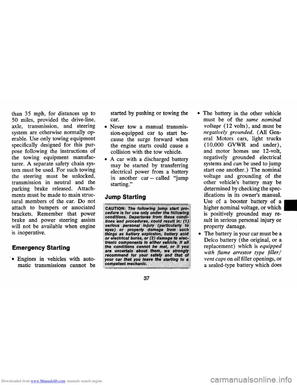 CHEVROLET CAMARO 1974 2.G Owners Manual Downloaded from www.Manualslib.com manuals search engine than 35 mph, for distances up to
50 miles, provided the drive-line,
axle, transmission, and steering
system are otherwise normally o CHEVROLET CAMARO 1974 2.G Owners Manual Downloaded from www.Manualslib.com manuals search engine than 35 mph, for distances up to
50 miles, provided the drive-line,
axle, transmission, and steering
system are otherwise normally o