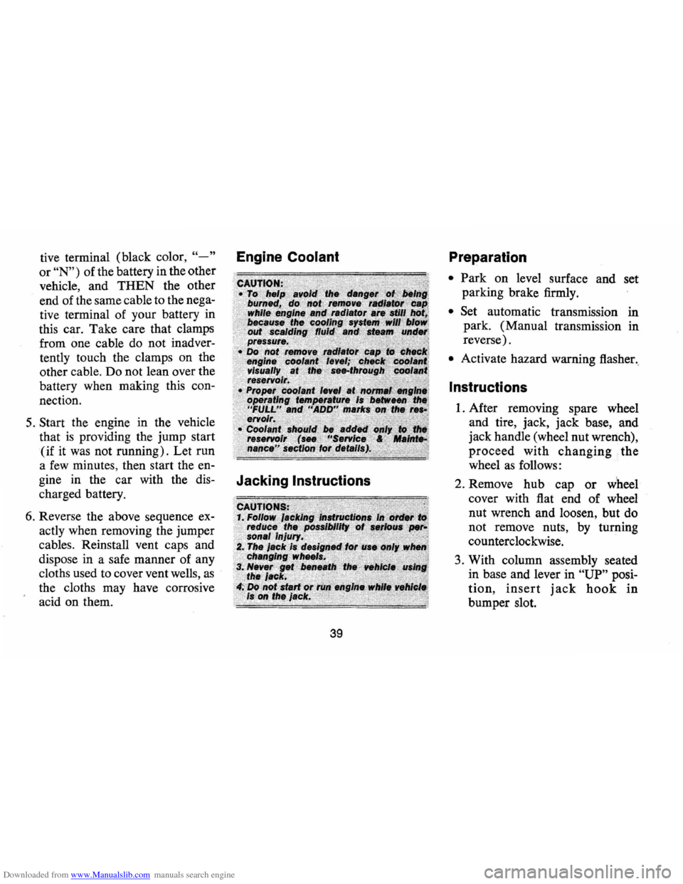 CHEVROLET CAMARO 1974 2.G Owners Manual Downloaded from www.Manualslib.com manuals search engine tive terminal (black color, "-" Engine Coolant
or "N") of the battery in the other
vehicle, and
THEN the other
end of the same cabl CHEVROLET CAMARO 1974 2.G Owners Manual Downloaded from www.Manualslib.com manuals search engine tive terminal (black color, "-" Engine Coolant
or "N") of the battery in the other
vehicle, and
THEN the other
end of the same cabl